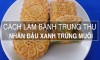 Cách làm bánh trung thu đậu xanh trứng muối siêu đơn giản