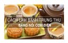 Cách làm bánh trung thu bằng nồi cơm điện hấp dẫn độc đáo