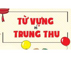 Tết trung thu tiếng anh là gì? Học tiếng Anh cùng Thuận Phong